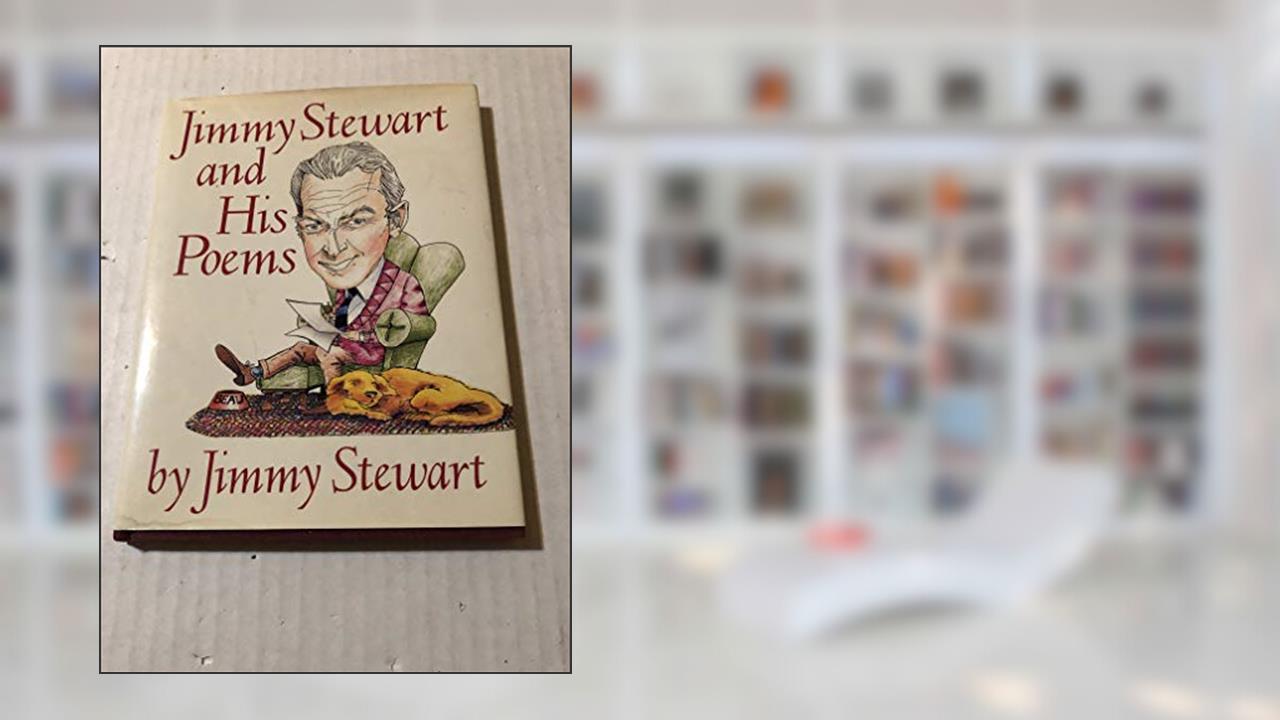 Jimmy Stewart and His Poems, written by Jimmy Stewart