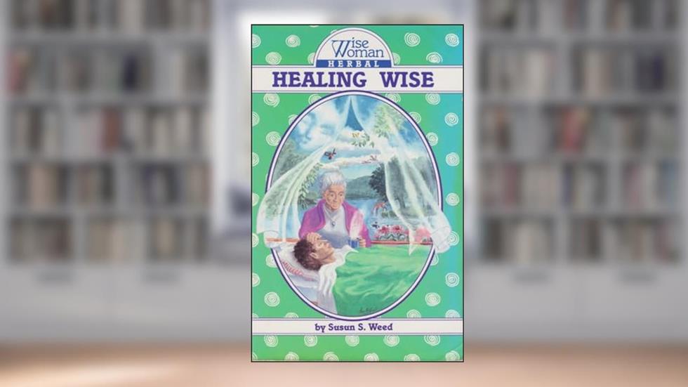 Healing Wise (Volume 4) (Wise Woman Herbal), written by Susun S. Weed