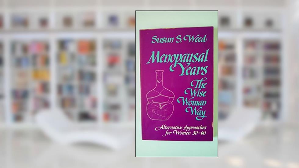 Menopausal Years: The Wise Woman Way (Alternative Approaches for Women 30-90), written by Susun S. Weed