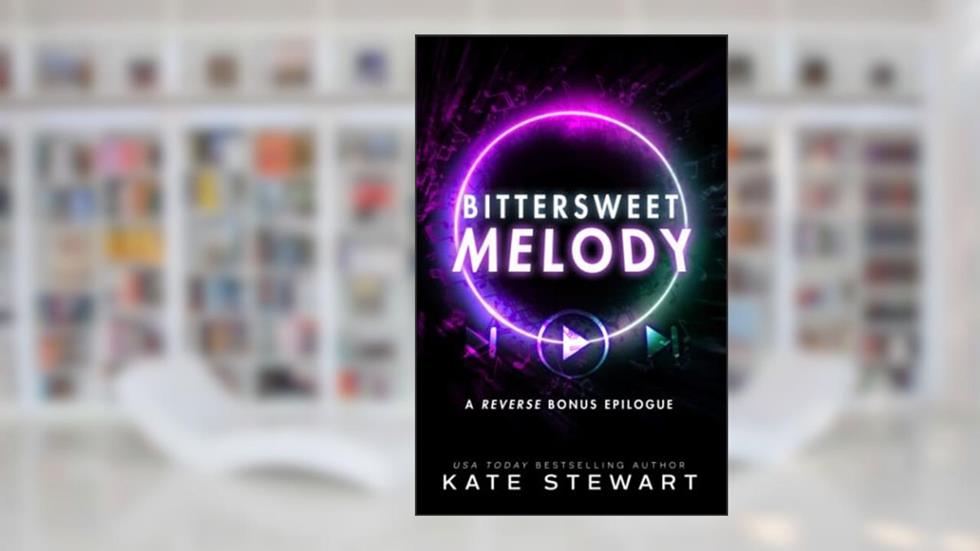 Bittersweet Melody: (The Bittersweet Symphony Duet 2.5), written by Kate Stewart