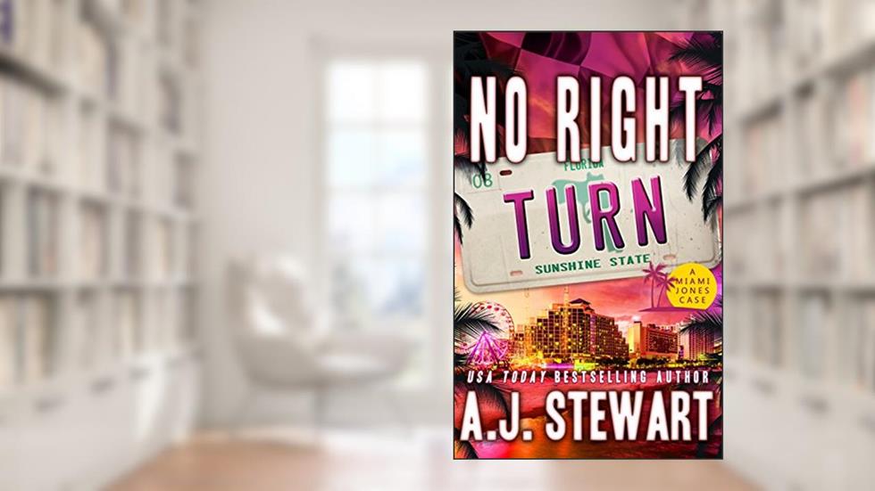 No Right Turn (Miami Jones Private Investigator Mystery Book 8), written by A.J. Stewart