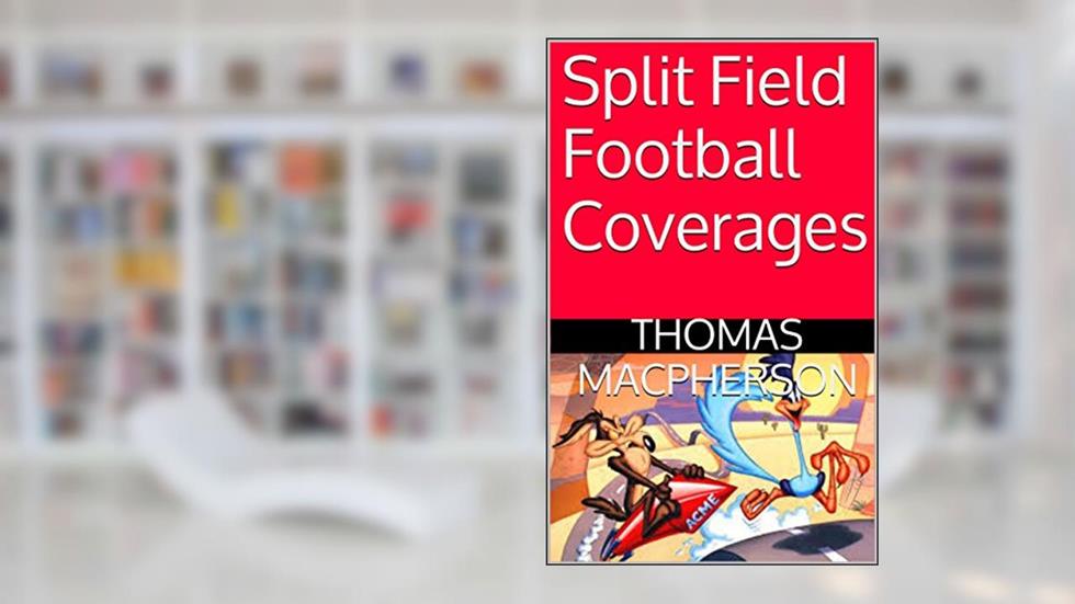 Split Field Football Coverages, written by THOMAS MACPHERSON