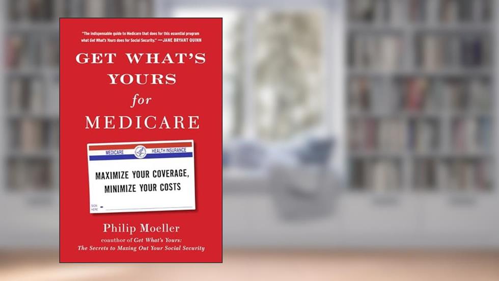 Get What's Yours for Medicare: Maximize Your Coverage, Minimize Your Costs (The Get What's Yours Series), written by Philip Moeller