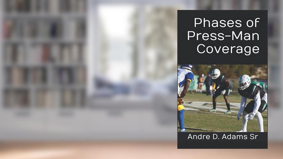 Phases of Press-Man Coverage, written by Andre D. Adams Sr