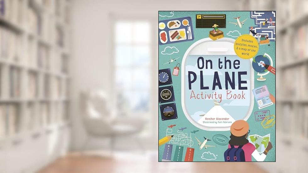On The Plane Activity Book: Includes puzzles, mazes, dot-to-dots and drawing activities, written by Heather Alexander