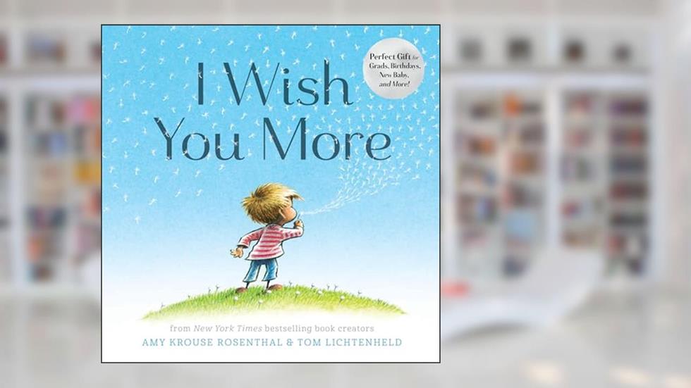 I Wish You More, written by Amy Krouse Rosenthal