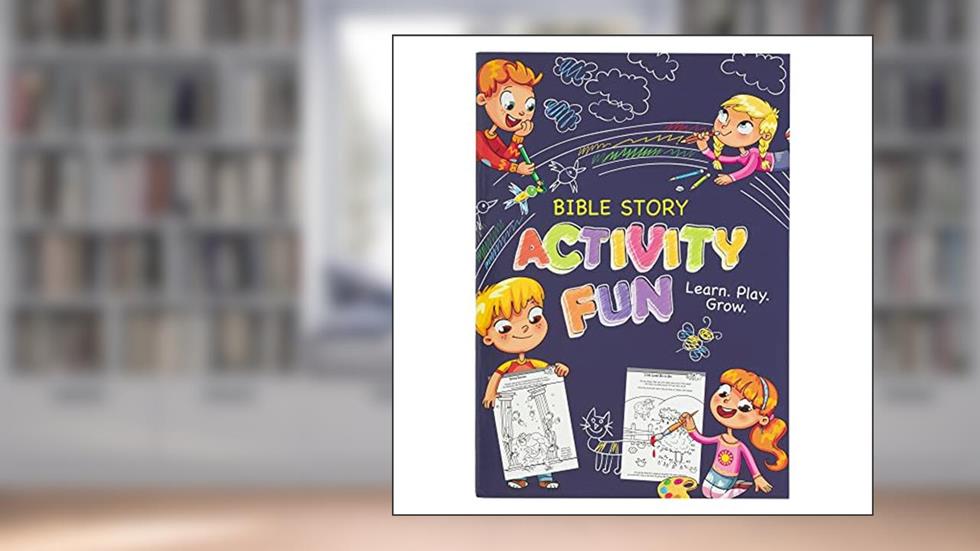 Bible Story Activity Fun - Learn Play Grow, written by Christian Art Kids