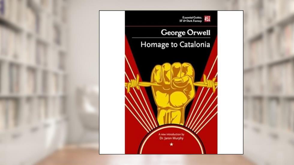 Homage to Catalonia (Essential Gothic, SF & Dark Fantasy), written by George Orwell