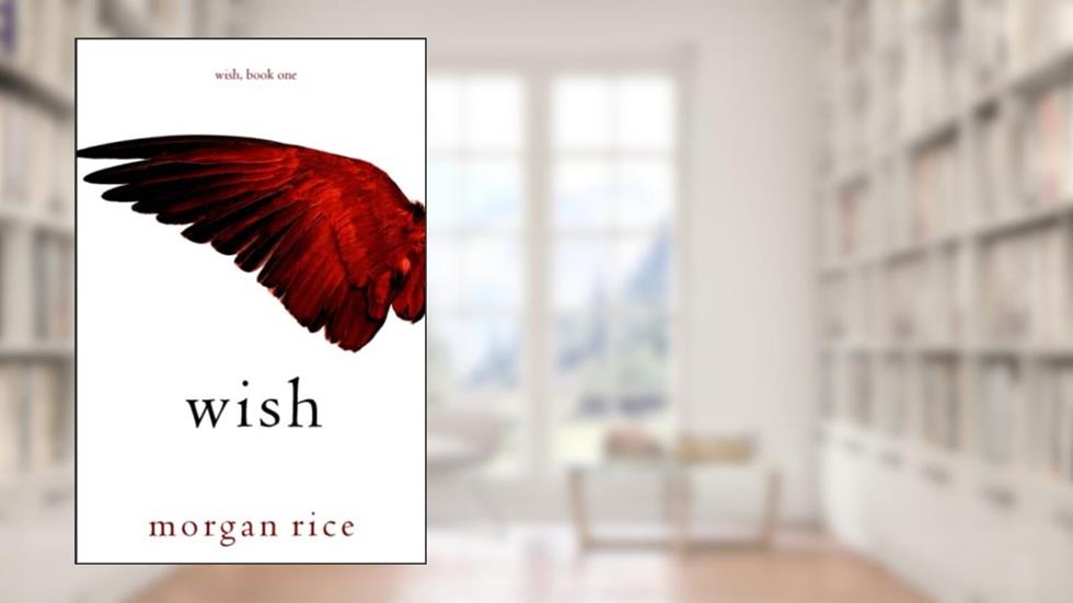 Wish (Book One), written by Morgan Rice