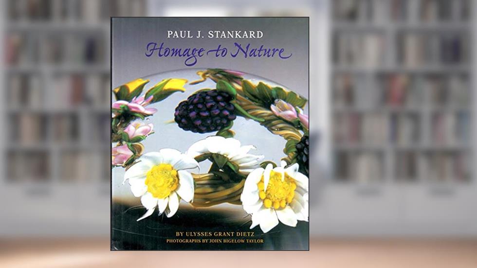 Paul J. Stankard: Homage to Nature, written by Ulysses Grant Dietz
