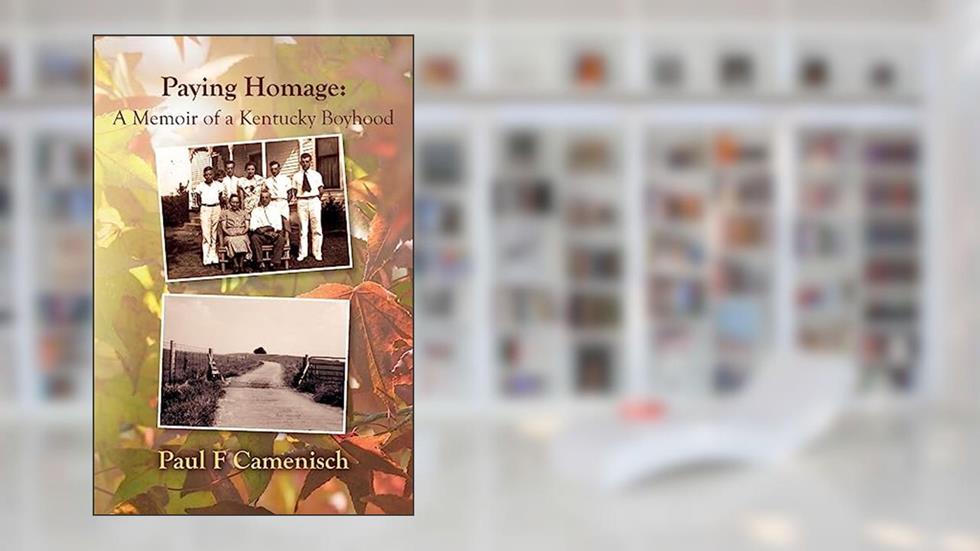 Paying Homage: A Memoir of a Kentucky Boyhood, written by Paul F Camenisch