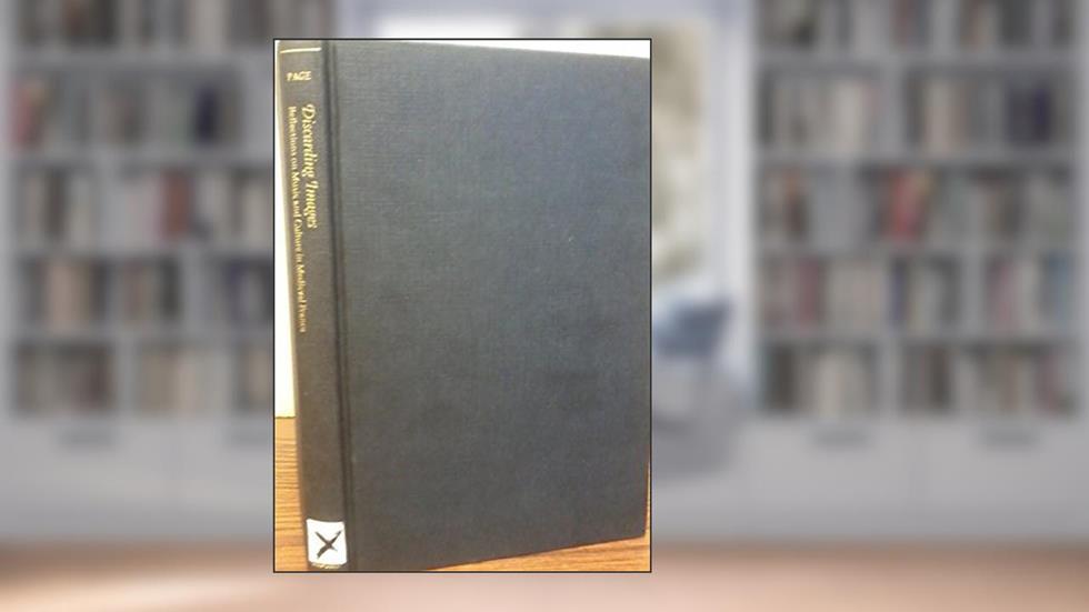 Discarding Images: Reflections on Music and Culture in Medieval France, written by Christopher Page