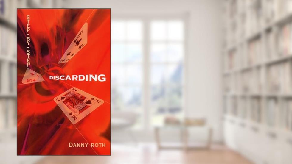 Step-by-Step Discarding, written by Danny Roth