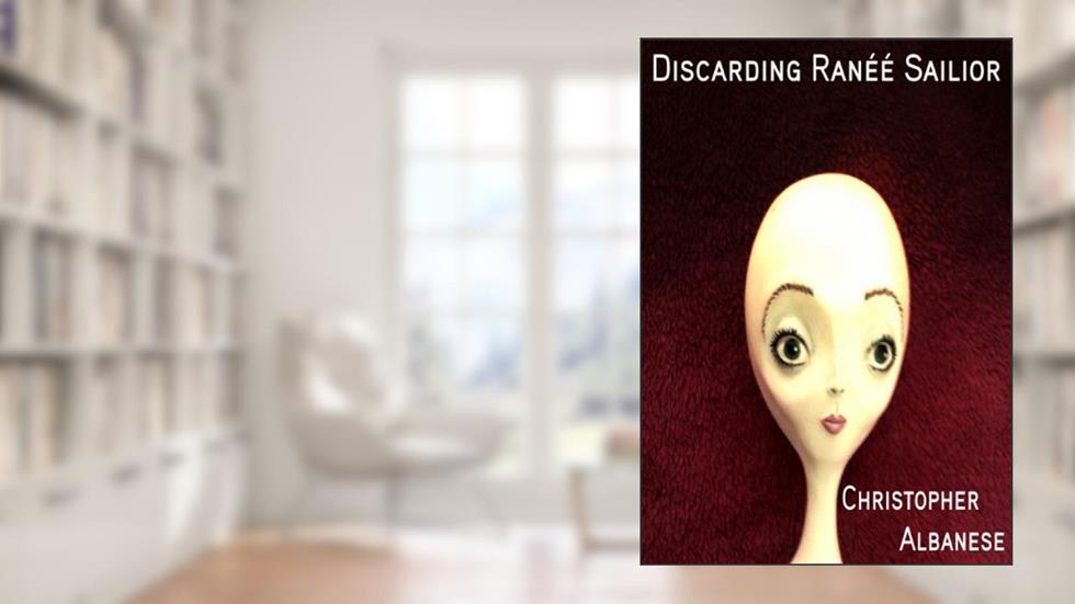 Discarding Ranéé Sailior, written by Christopher Albanese