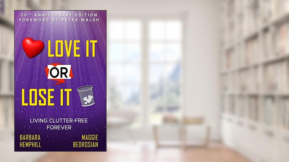 Love It or Lose It: Living Clutter-Free Forever, written by Barbara Hemphill; Maggie Bedrosian