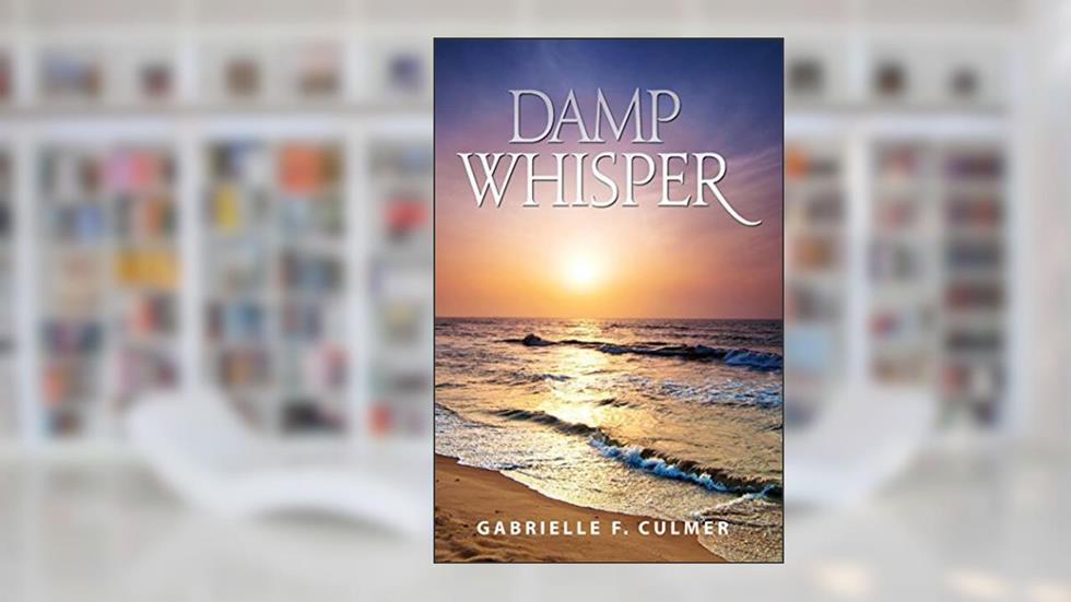 Damp Whisper, written by Gabrielle  F. Culmer