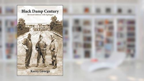 Cover from Black Damp Century: Revised Edition with Epilogue, written by Kerry George