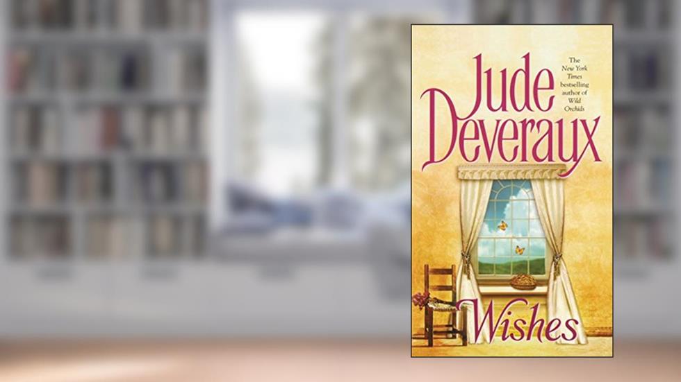 Wishes (The Montgomery/Taggert Family Book 7), written by Jude Deveraux