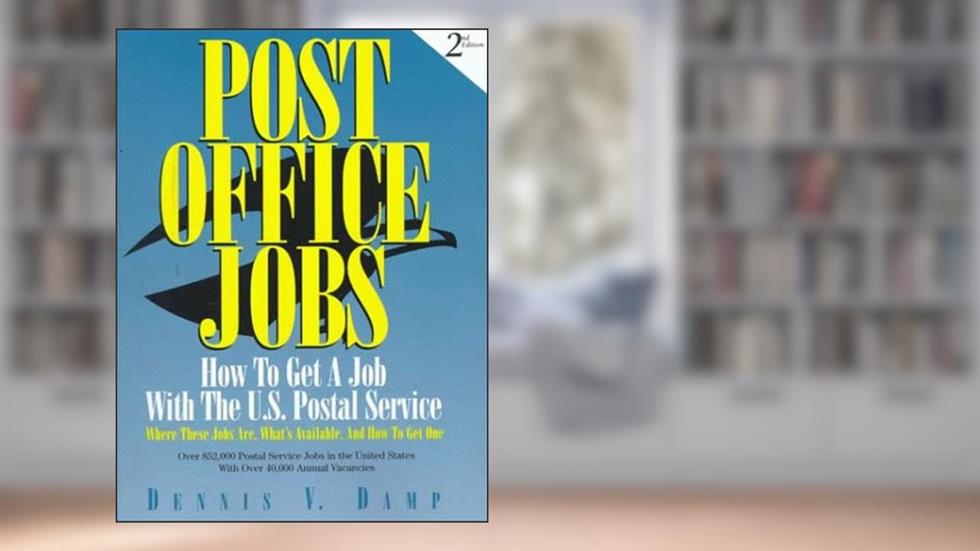 Post Office Jobs: How to Get a Job With the U.S. Postal Service, Second Edition, written by Dennis V. Damp