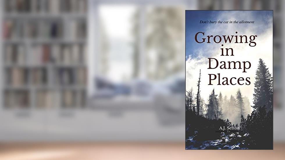 Growing in Damp Places, written by A.J. Sefton