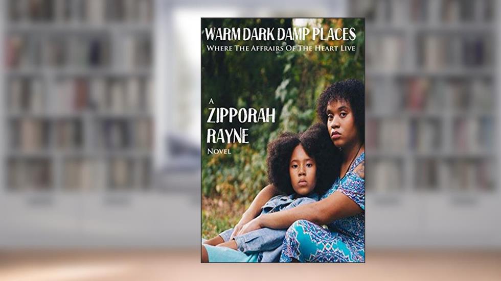 Warm Dark Damp Places, written by Zipporah Rayne