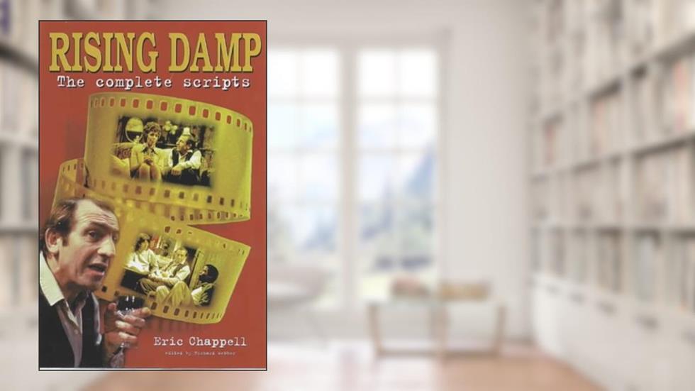 Rising Damp: The Complete Scripts, written by Eric Chappell