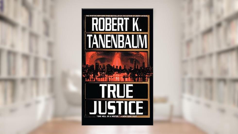 True Justice (A Butch Karp-Marlene Ciampi Thriller Book 12), written by Robert K. Tanenbaum