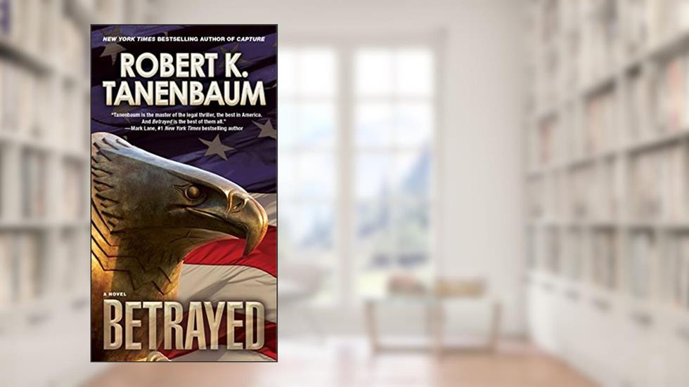 Betrayed (The Butch Karp and Marlene Ciampi Series Book 22), written by Robert K. Tanenbaum