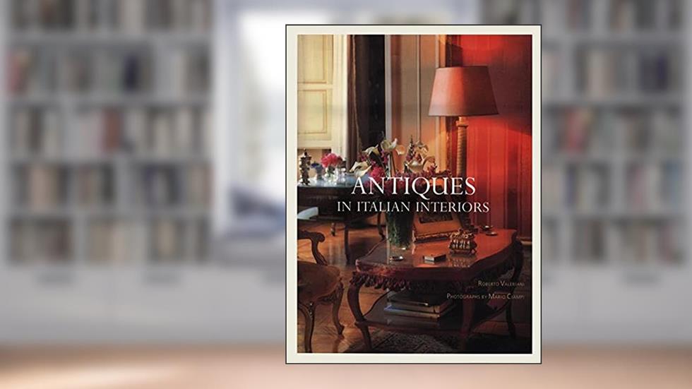 Antiques in Italian Interiors Volume 1, written by Roberto Valeriani