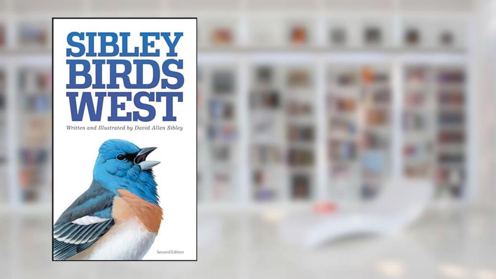 Sibley Birds West: Field Guide to Birds of Western North America (Sibley Guides), written by David Allen Sibley