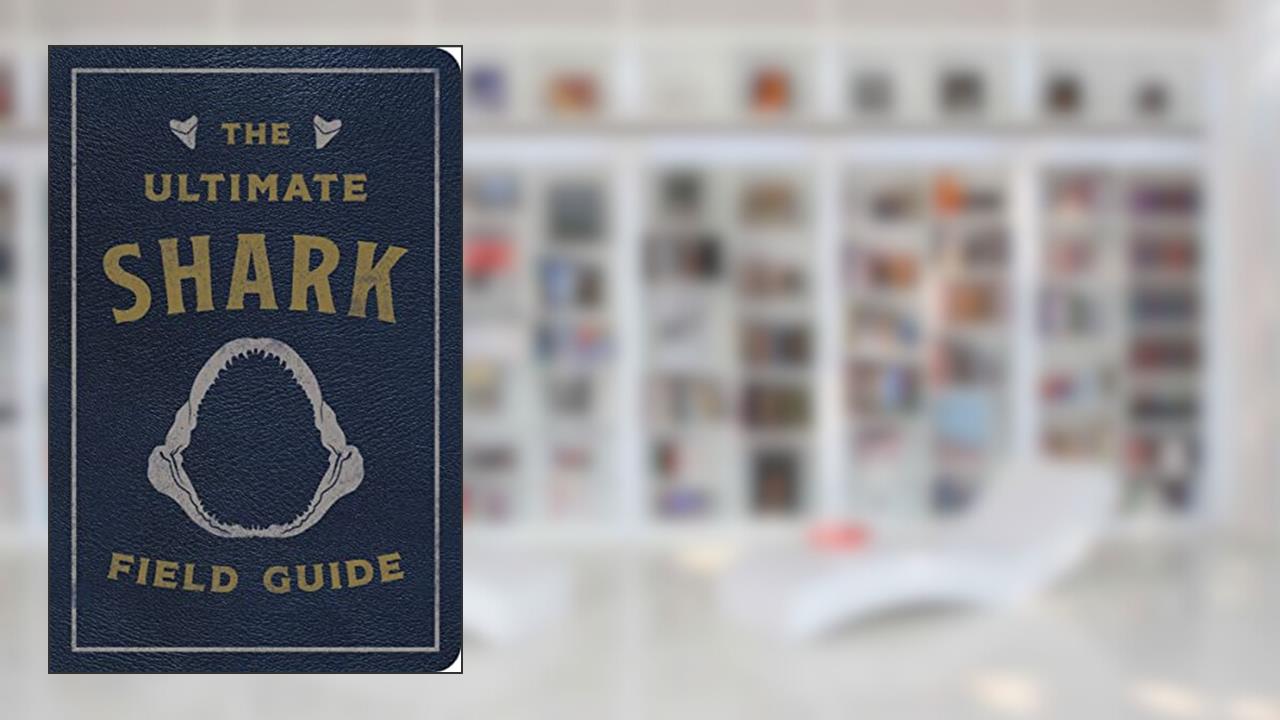 The Ultimate Shark Field Guide: The Ocean Explorer's Handbook (Ultimate Field Guides), written by Thomas Nelson