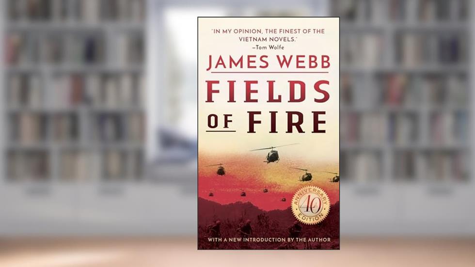 Fields of Fire: A Novel, written by James Webb