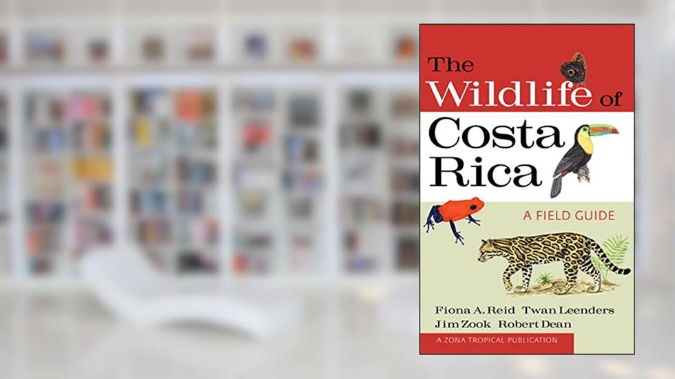The Wildlife of Costa Rica: A Field Guide (Zona Tropical Publications), written by Fiona A. Reid; Twan Leenders; Jim Zook; Robert Dean