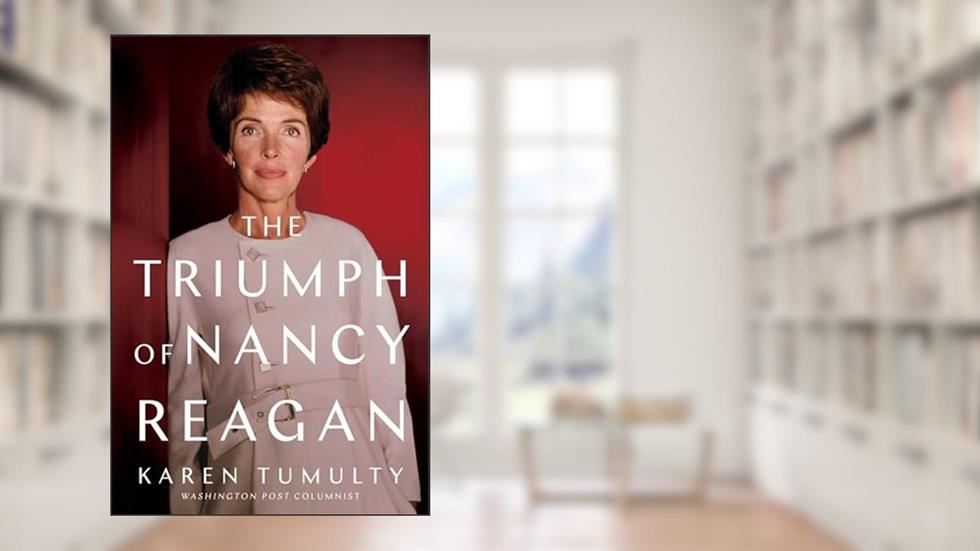 The Triumph of Nancy Reagan, written by Karen Tumulty