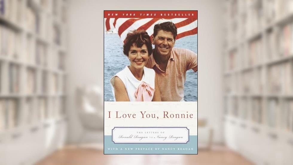 I Love You, Ronnie: The Letters of Ronald Reagan to Nancy Reagan, written by Nancy Reagan
