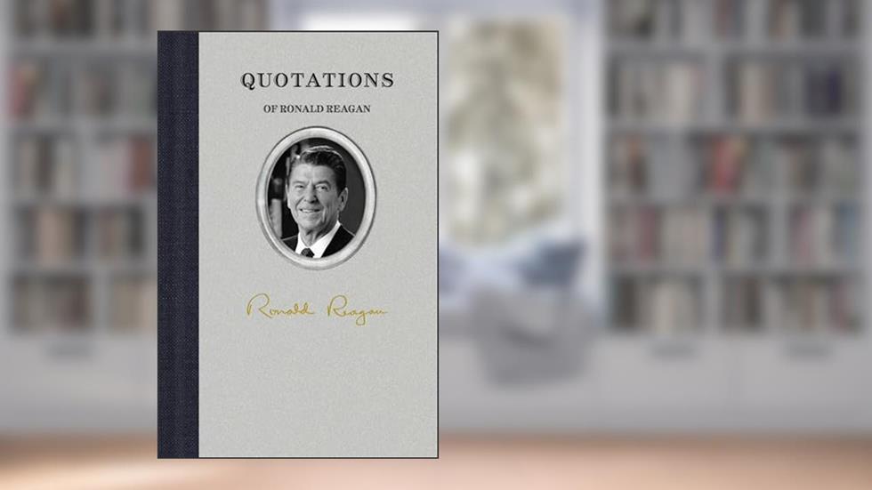 Quotations of Ronald Reagan (Quotations of Great Americans), written by Ronald Reagan