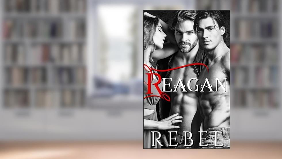 Reagan (Baine Family Book 2), written by Dakota Rebel