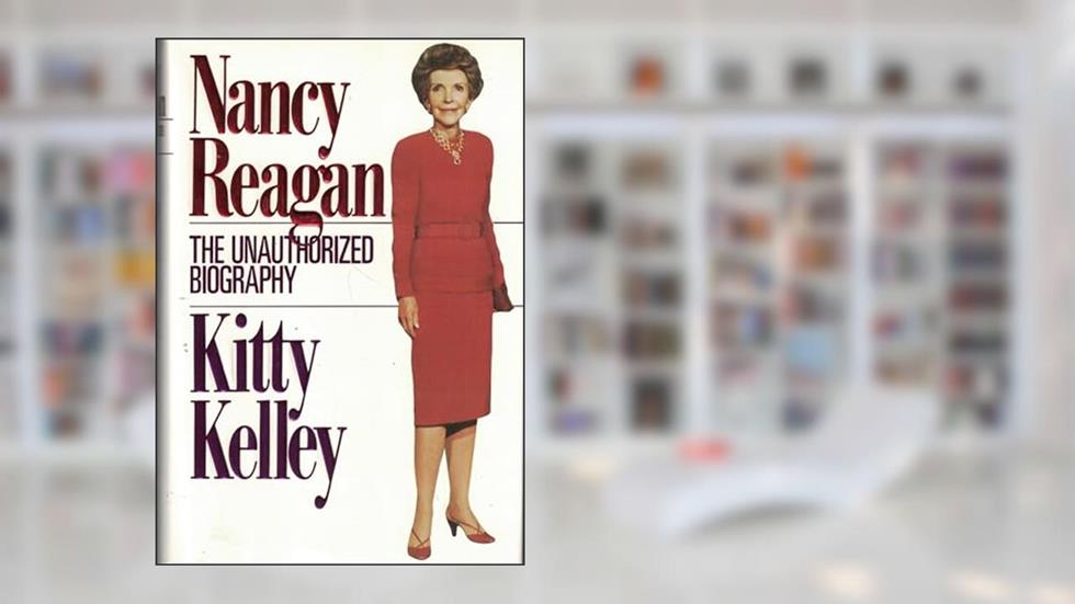 Nancy Reagan: The Unauthorized Biography, written by Kitty Kelley