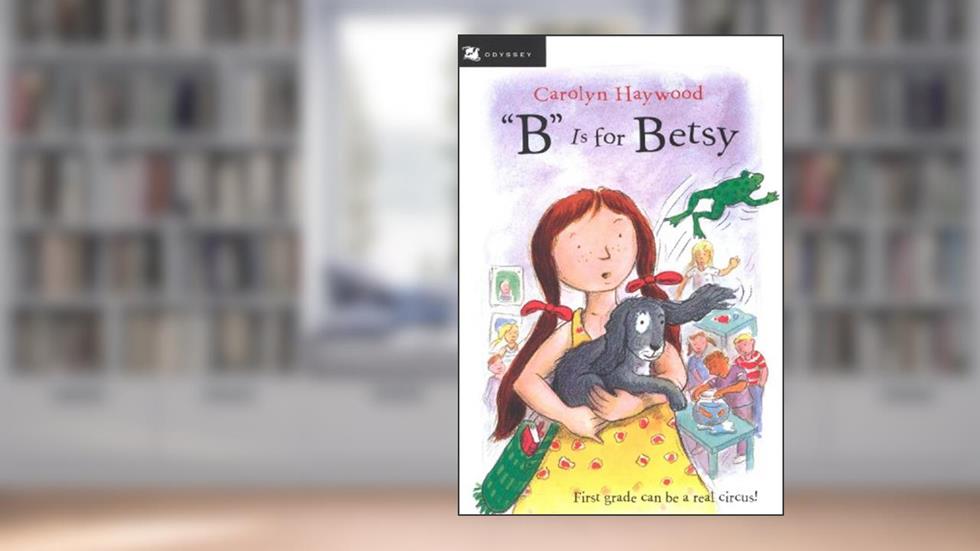 "B" Is for Betsy (Betsy (Paperback) Book 1), written by Carolyn Haywood