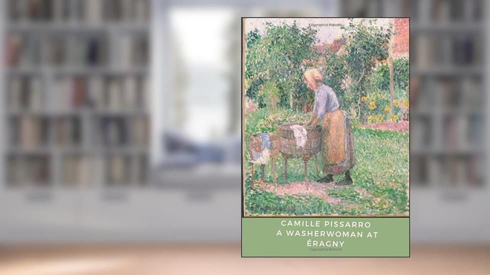 Camille Pissarro A Washerwoman at Éragny: A Journal and Sketchpad and a Classical Art Cover to Help Inspire your own Artistic Journey, written by Watson Journals