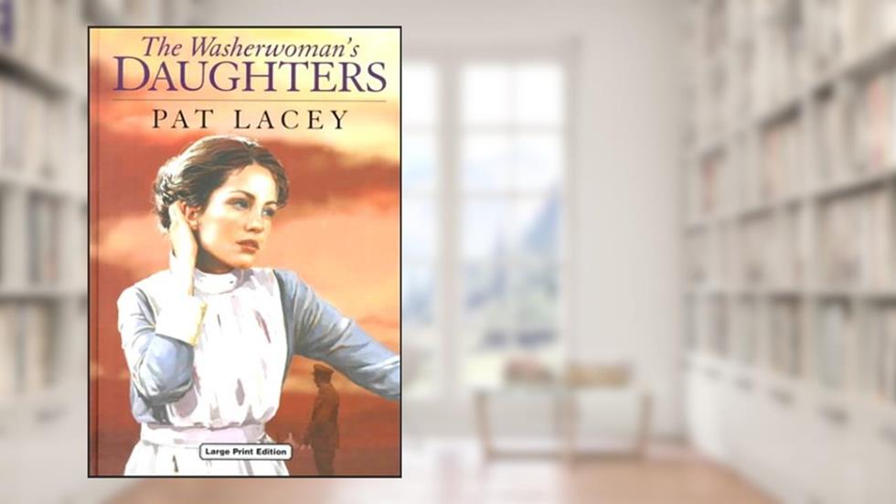The Washerwoman's Daughters, written by Pat Lacey