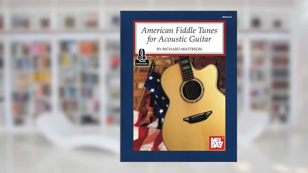 American Fiddle Tunes for Acoustic Guitar, written by Richard L. Matteson Jr.