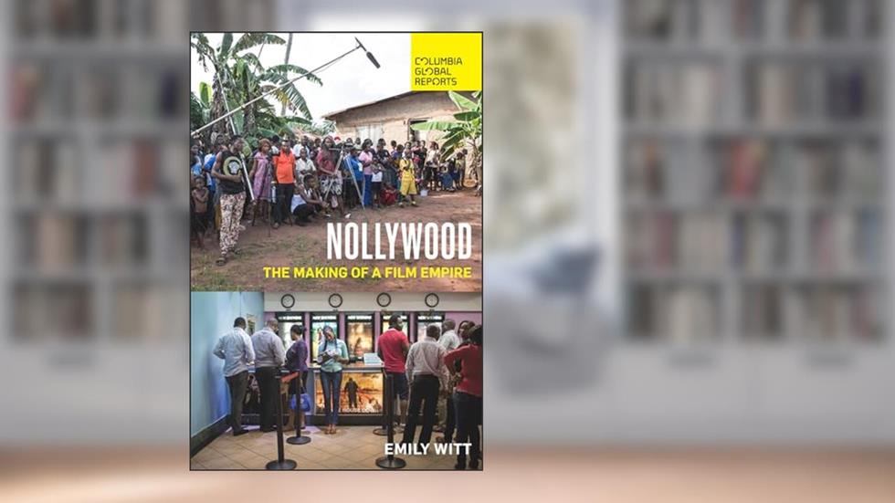 Nollywood: The Making of a Film Empire, written by Emily Witt