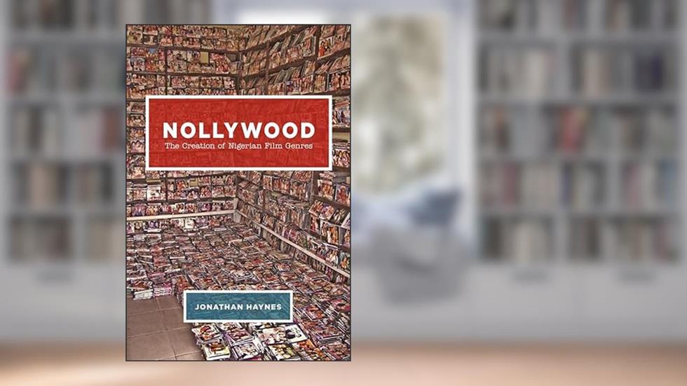Nollywood: The Creation of Nigerian Film Genres, written by Jonathan Haynes