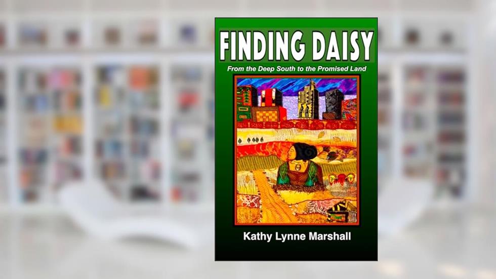 Finding Daisy: From the Deep South to the Promised Land, written by Kathy Lynne Marshall