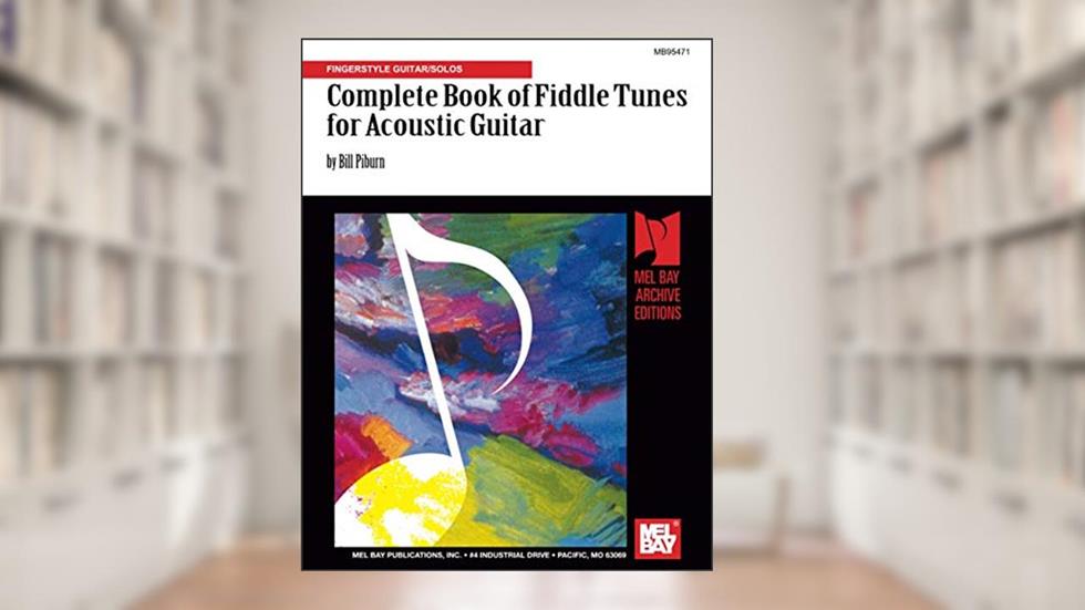 Complete Book of Fiddle Tunes for Acoustic Guitar: Fingerstyle Guitar/Solos, written by Bill Piburn