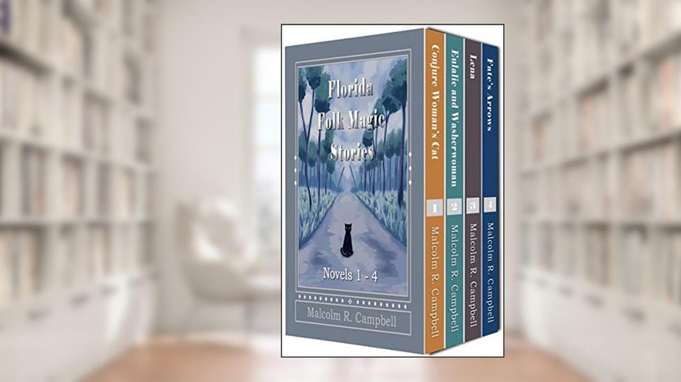 Florida Folk Magic Stories: Novels 1-4, written by Malcolm R. Campbell