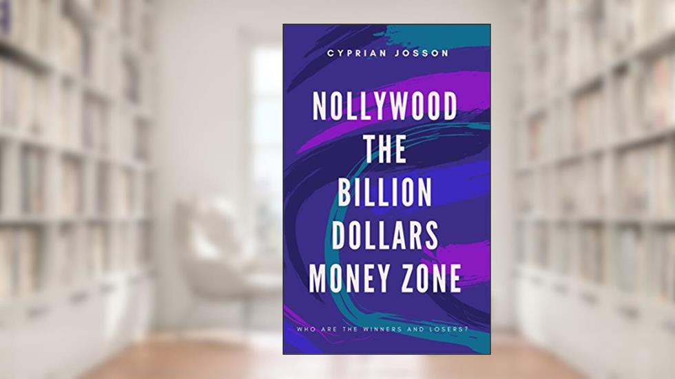 Nollywood The Billion Dollars Money Zone, written by Cyprian Josson