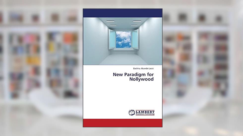 New Paradigm for Nollywood, written by Bashiru Akande Lasisi