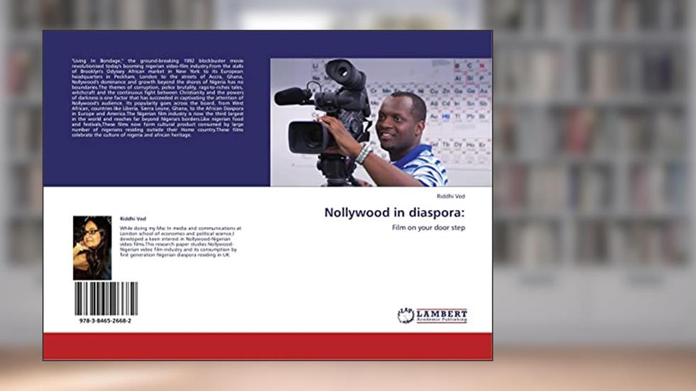 Nollywood in diaspora:: Film on your door step, written by Riddhi Ved
